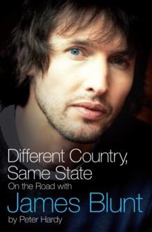 Different Country, Same State: On The Road With James Blunt