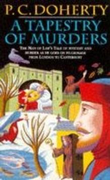 A Tapestry of Murders (Canterbury Tales Mysteries, Book 2) : Terror and intrigue in medieval England