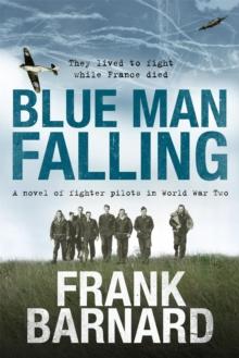 Blue Man Falling : A riveting World War Two tale of RAF fighter pilots