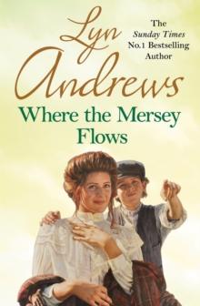 Where the Mersey Flows : A powerful saga of poverty, friendship and love