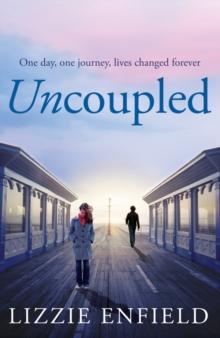 Uncoupled : A life-affirming novel about love, relationships and human nature