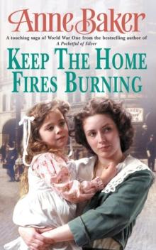 Keep The Home Fires Burning : A thrilling wartime saga of new beginnings and old enemies