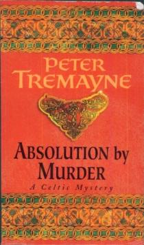 Absolution by Murder (Sister Fidelma Mysteries Book 1) : The first twisty tale in a gripping Celtic mystery series