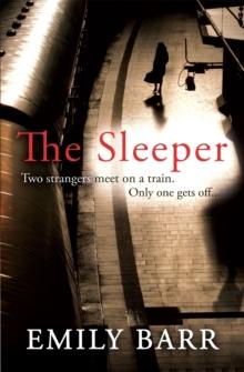 The Sleeper : Two strangers meet on a train. Only one gets off. A dark and gripping psychological thriller.