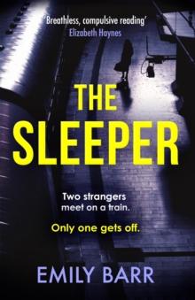 The Sleeper : Two strangers meet on a train. Only one gets off. A dark and gripping psychological thriller.