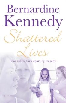 Shattered Lives : A harrowing tale of family, hardship and betrayal