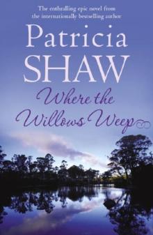 Where the Willows Weep : An enthralling romantic saga of conflict and tragedy in Queensland