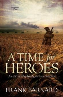 A Time for Heroes : An epic tale of World War Two fighter pilots facing their own personal battles