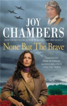 None but the Brave : A magnificent novel of heroism, sacrifice and love in a war-torn world