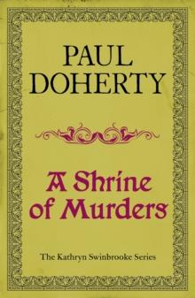 A Shrine of Murders (Kathryn Swinbrooke Mysteries, Book 1) : A thrilling medieval murder mystery