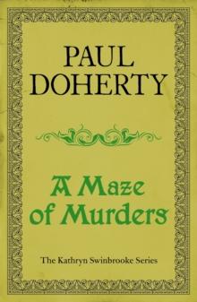 A Maze of Murders (Kathryn Swinbrooke Mysteries, Book 6) : A hunt for a killer in medieval Canterbury