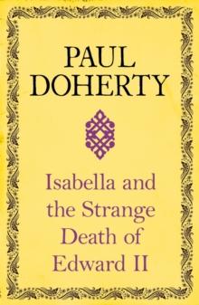 Isabella and the Strange Death of Edward II : : An insightful take on an infamous murder