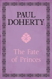 The Fate of Princes : A thrilling novel exploring one of the most famous mysteries