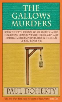 The Gallows Murders (Tudor Mysteries, Book 5) : A gripping Tudor mystery of blackmail, treason and murder