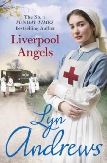 Liverpool Angels : A completely gripping saga of love and bravery during WWI