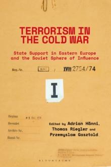 Terrorism in the Cold War : State Support in Eastern Europe and the Soviet Sphere of Influence