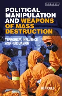 Political Manipulation and Weapons of Mass Destruction : Terrorism, Influence and Persuasion