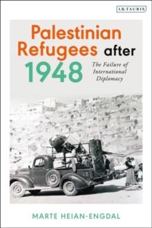 Palestinian Refugees after 1948 : The Failure of International Diplomacy