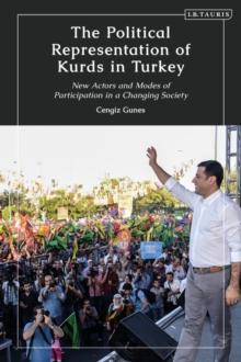 The Political Representation of Kurds in Turkey : New Actors and Modes of Participation in a Changing Society