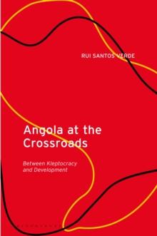 Angola at the Crossroads : Between Kleptocracy and Development