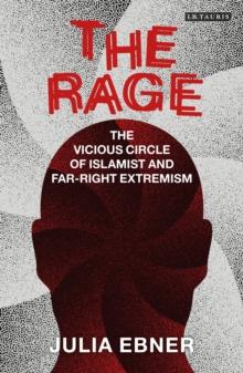 The Rage : The Vicious Circle of Islamist and Far-Right Extremism