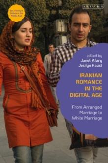 Iranian Romance in the Digital Age : From Arranged Marriage to White Marriage