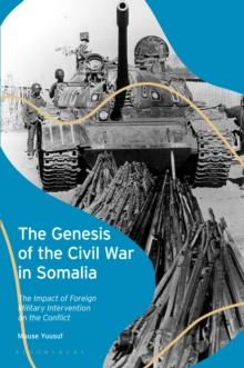 The Genesis of the Civil War in Somalia : The Impact of Foreign Military Intervention on the Conflict