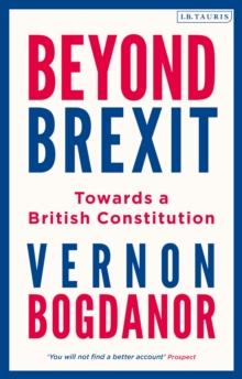 Beyond Brexit : Towards a British Constitution