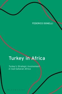 Turkey in Africa : Turkey'S Strategic Involvement in Sub-Saharan Africa