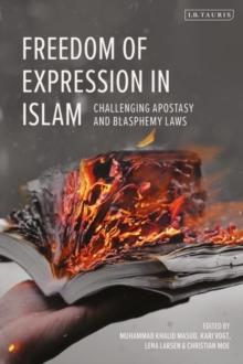 Freedom of Expression in Islam : Challenging Apostasy and Blasphemy Laws