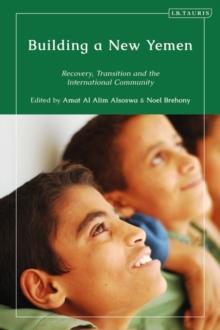 Building a New Yemen : Recovery, Transition and the International Community