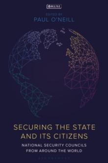 Securing the State and its Citizens : National Security Councils from Around the World