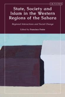 State, Society and Islam in the Western Regions of the Sahara : Regional Interactions and Social Change