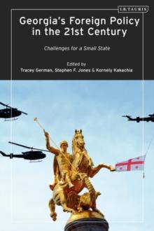 Georgia s Foreign Policy in the 21st Century : Challenges for a Small State