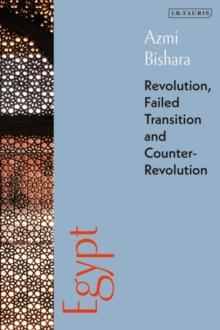 Egypt : Revolution, Failed Transition and Counter-Revolution