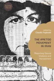 The #MeToo Movement in Iran : Reporting Sexual Violence and Harassment