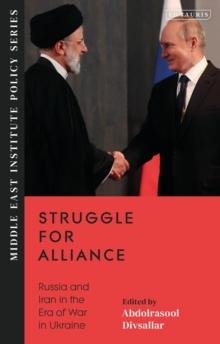 Struggle for Alliance : Russia and Iran in the Era of War in Ukraine