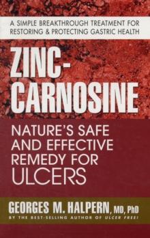 Zinc-Carnosine : Nature'S Safe and Effective Remedy for Ulcers