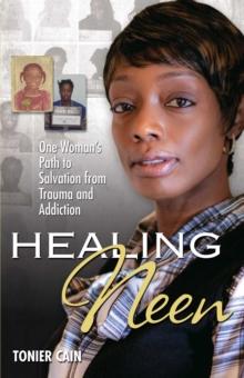 Healing Neen : One Woman's Path to Salvation from Trauma and Addiction