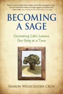 Becoming a Sage : Discovering Life's Lessons, One Story at a Time