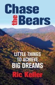 Chase the Bears : Little Things to Achieve Big Dreams