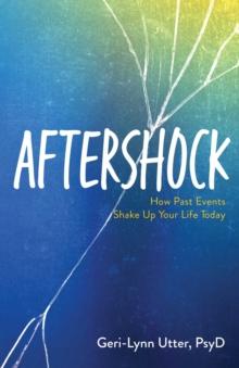 Aftershock : How Past Events Shake Up Your Life Today