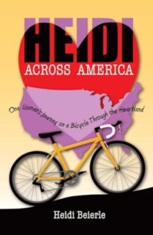 Heidi Across America : One Woman's Journey on a Bicycle Through the Heartland