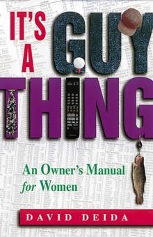 It's A Guy Thing : A Owner's Manual for Women