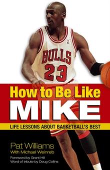 How to Be Like Mike : Life Lessons about Basketball's Best