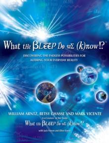 What the Bleep Do We Know!?(TM) : Discovering the Endless Possibilities for Altering Your Everyday Reality