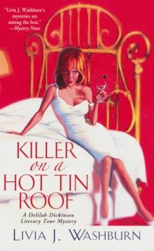 Killer On A Hot Tin Roof : A Delilah Dickinson Literary Tour Mystery