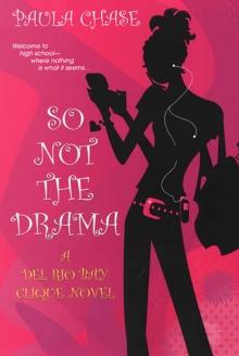 So Not The Drama: : A Del Rio Bay Clique Novel