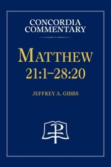 Matthew 21 : 1-28:20 - Concordia Commentary