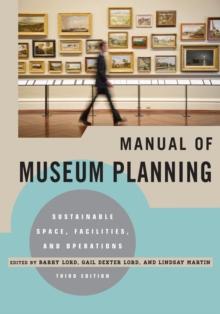 Manual of Museum Planning : Sustainable Space, Facilities, and Operations